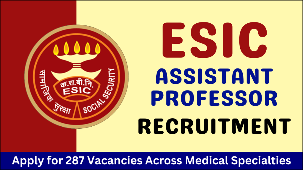 ESIC Assistant Professor Recruitment 2025